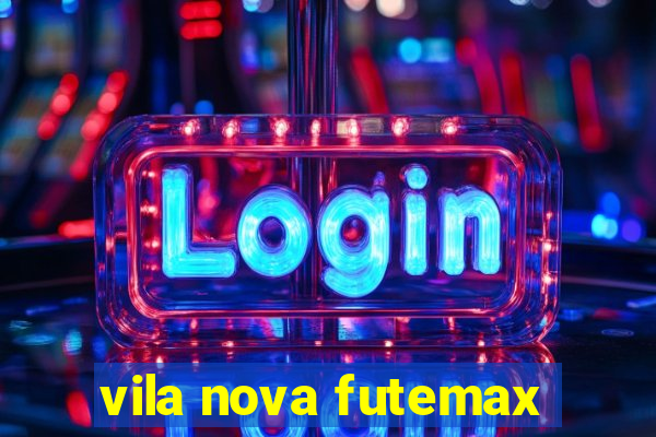 vila nova futemax